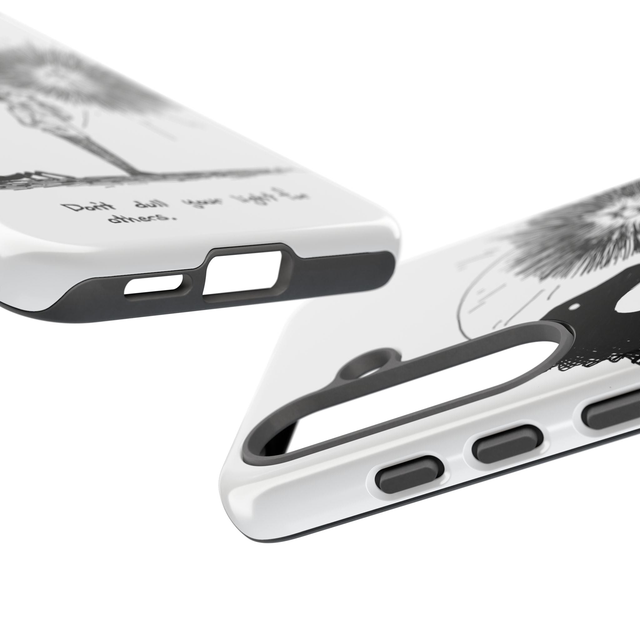 Phone Case  "Don't Dull Your Light for Others" Black & White Inspirational Art