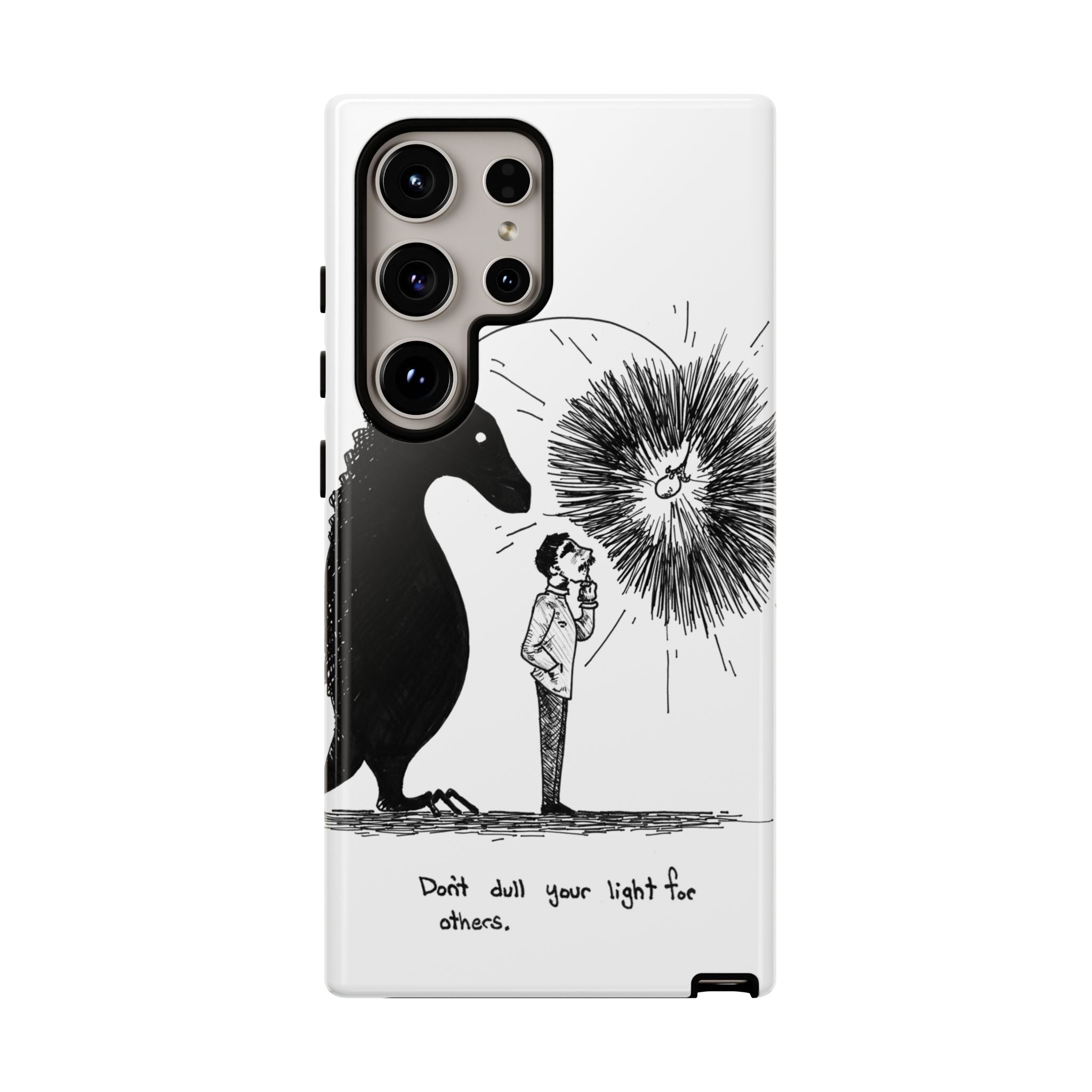 Phone Case  "Don't Dull Your Light for Others" Black & White Inspirational Art