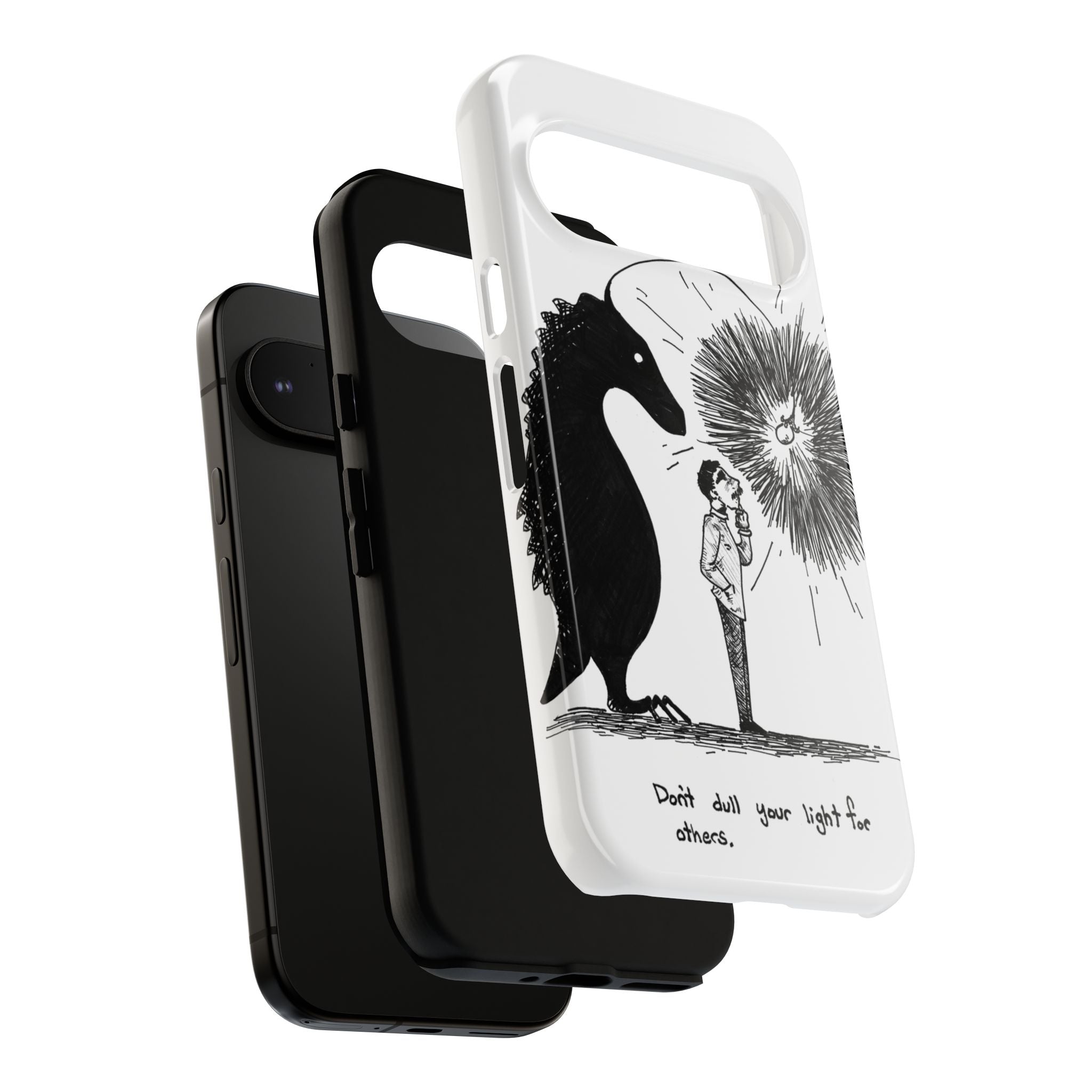 Phone Case  "Don't Dull Your Light for Others" Black & White Inspirational Art