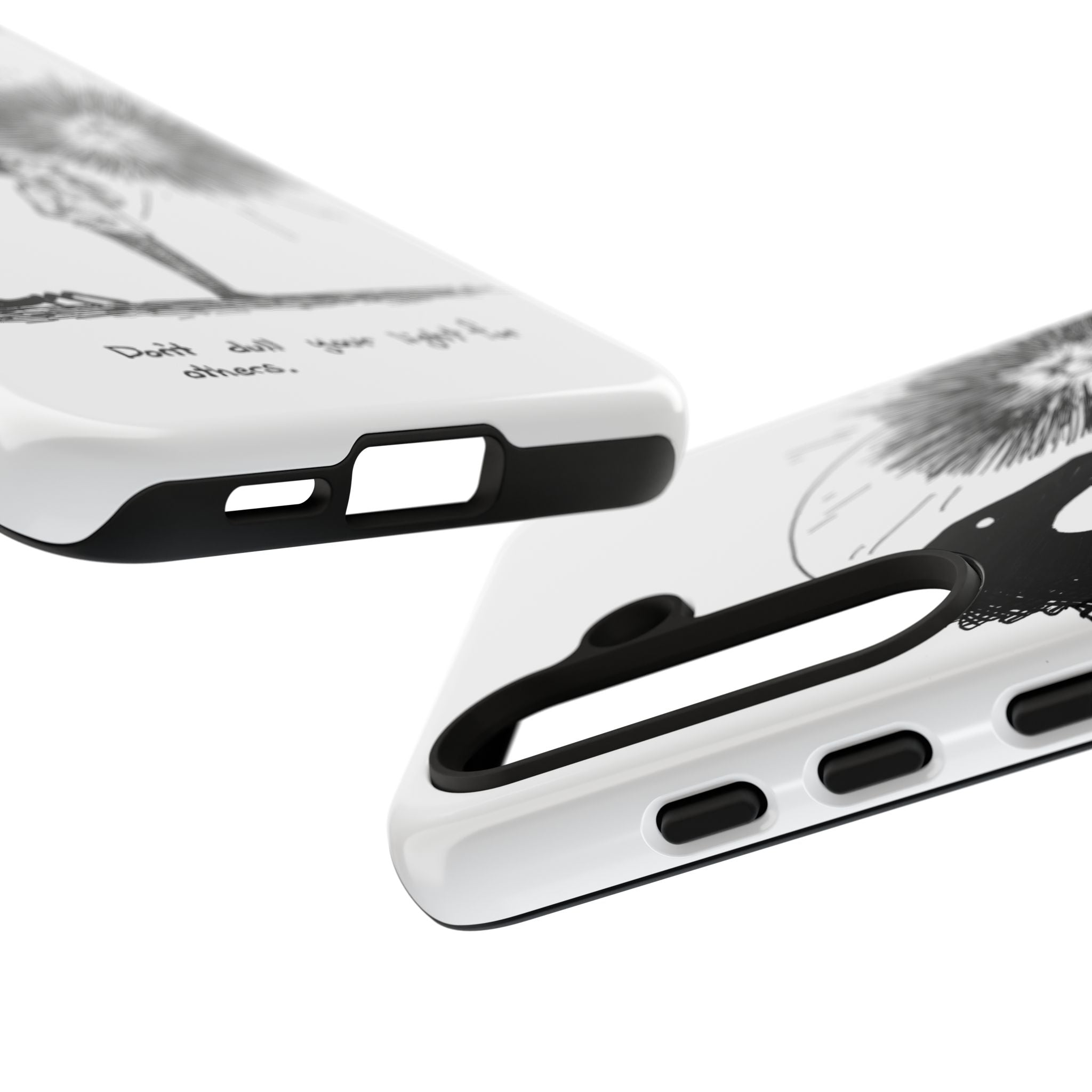 Phone Case  "Don't Dull Your Light for Others" Black & White Inspirational Art