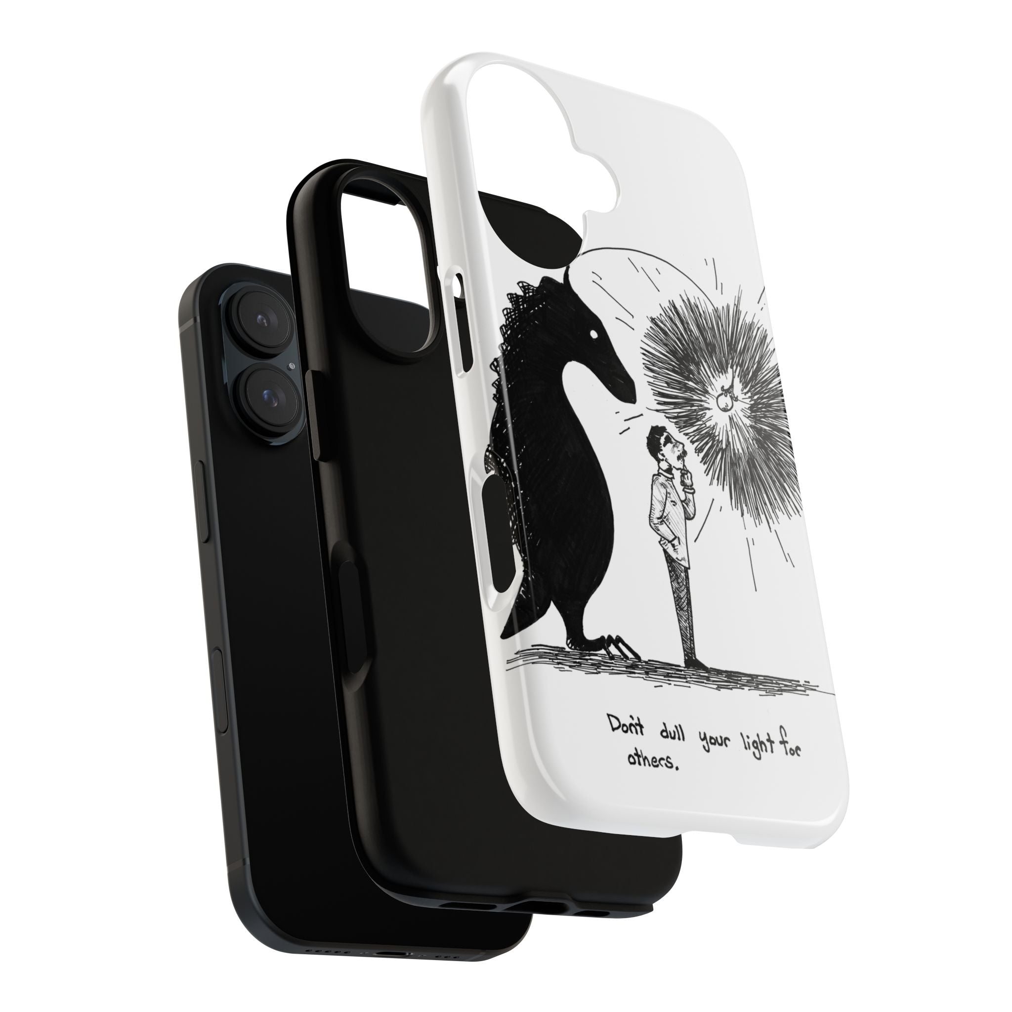 Phone Case  "Don't Dull Your Light for Others" Black & White Inspirational Art