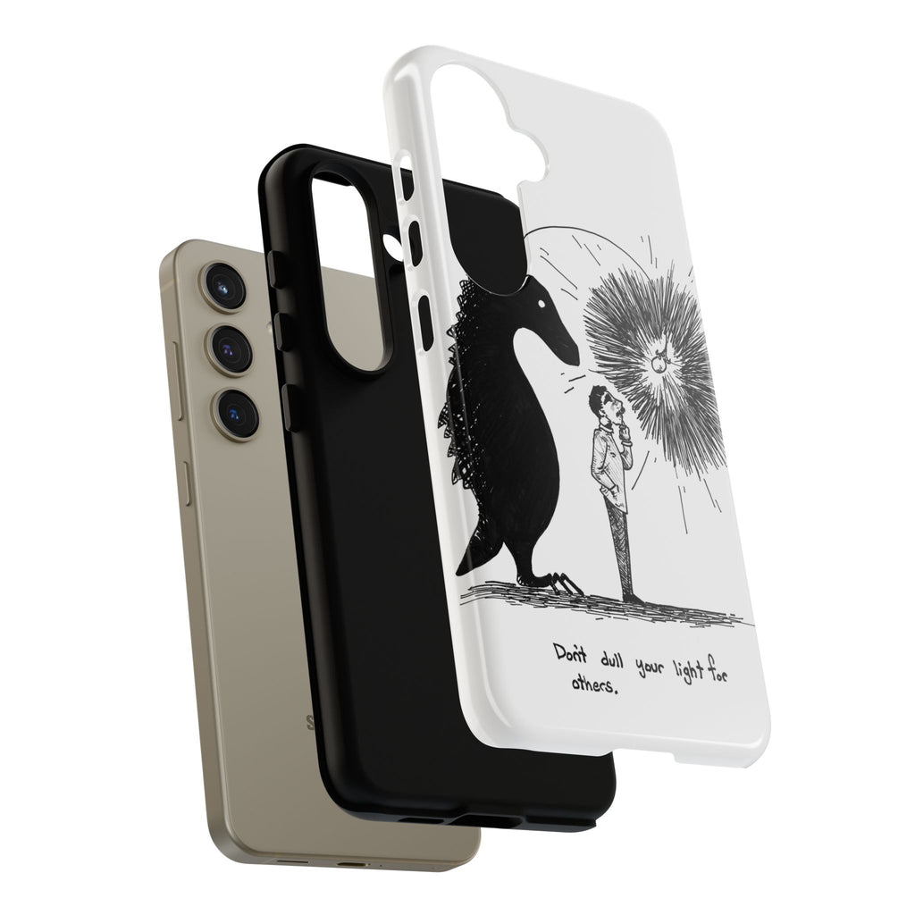 Phone Case  "Don't Dull Your Light for Others" Black & White Inspirational Art