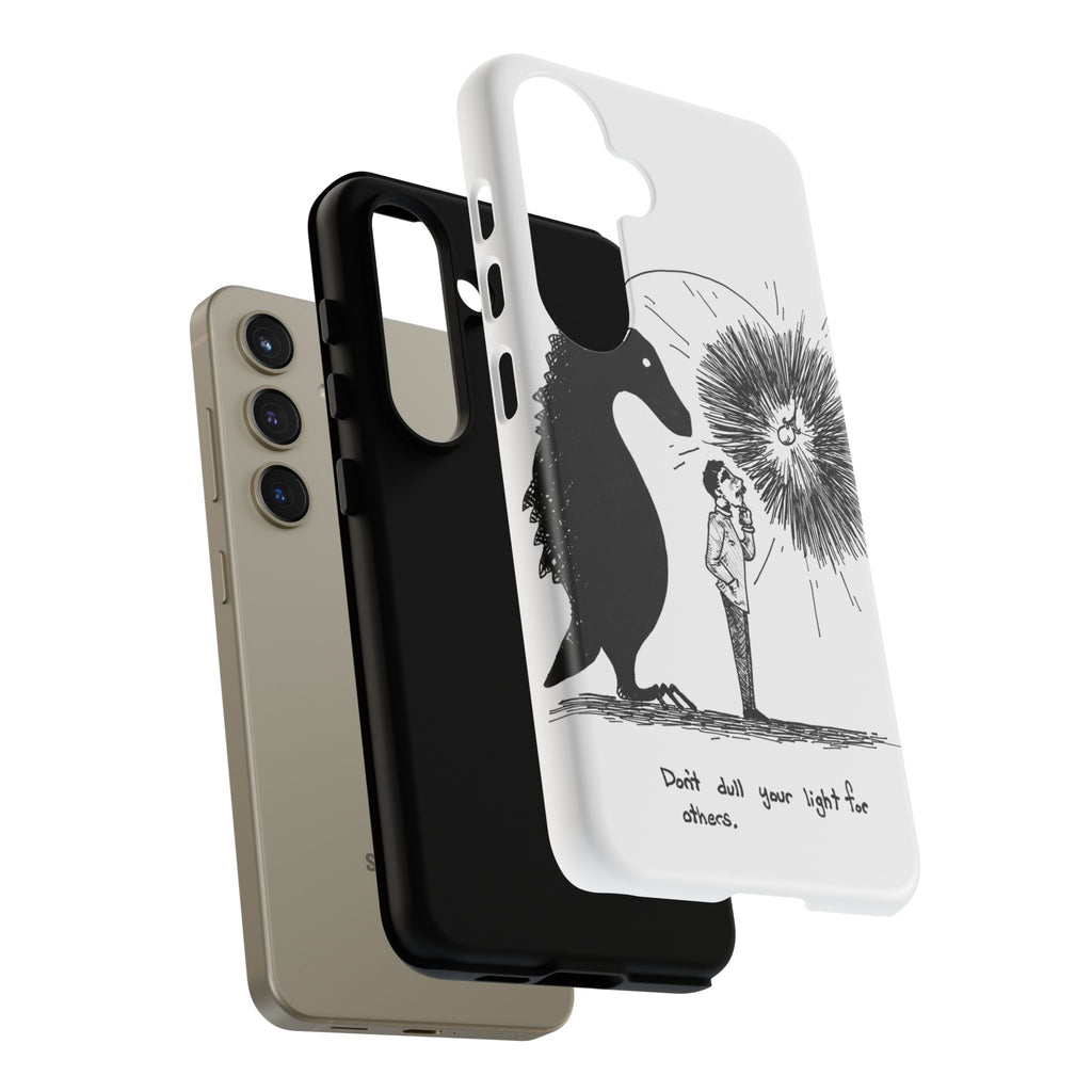 Phone Case  "Don't Dull Your Light for Others" Black & White Inspirational Art