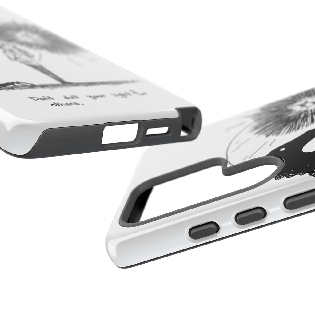 Phone Case  "Don't Dull Your Light for Others" Black & White Inspirational Art