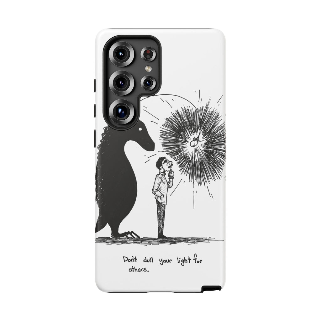 Phone Case  "Don't Dull Your Light for Others" Black & White Inspirational Art