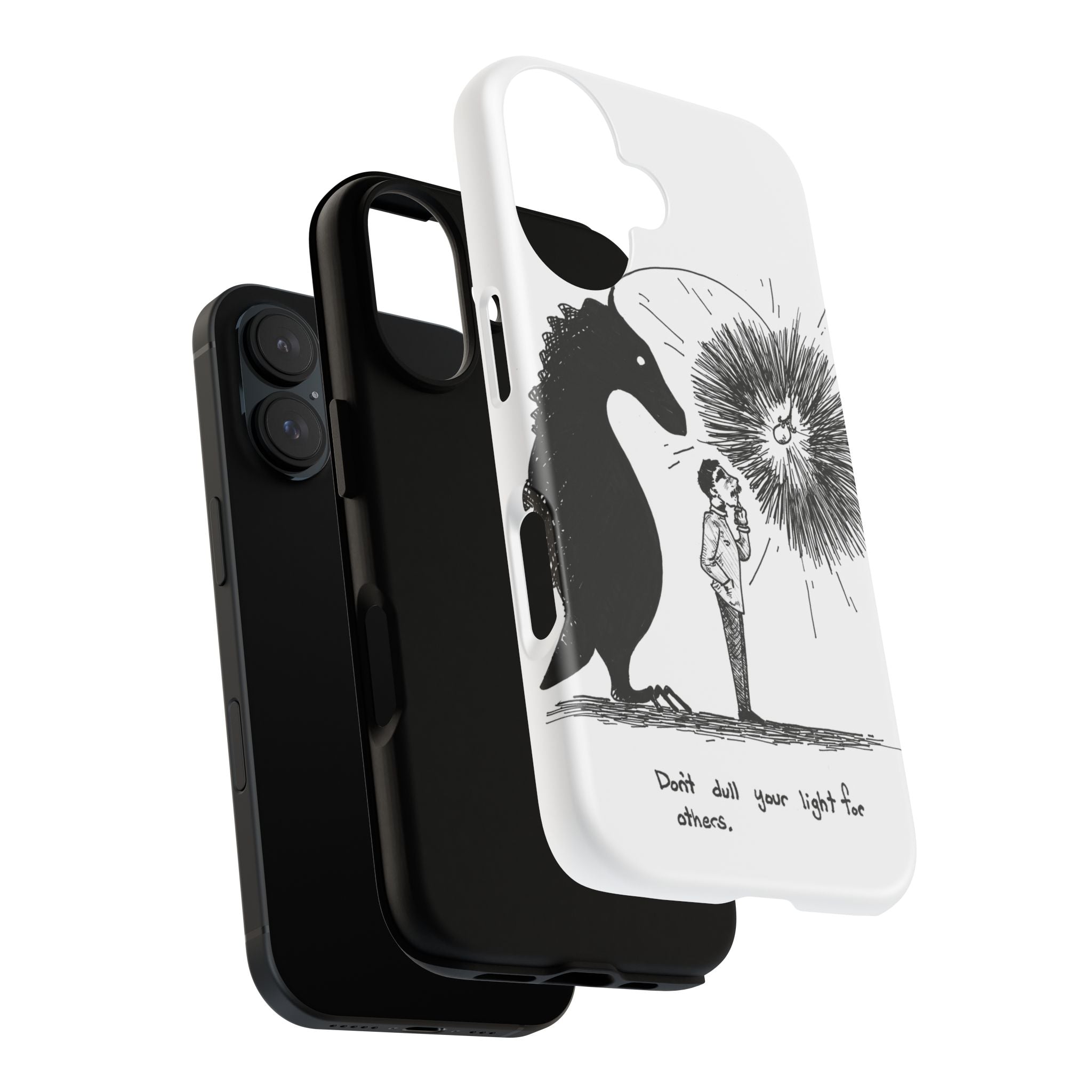 Phone Case  "Don't Dull Your Light for Others" Black & White Inspirational Art