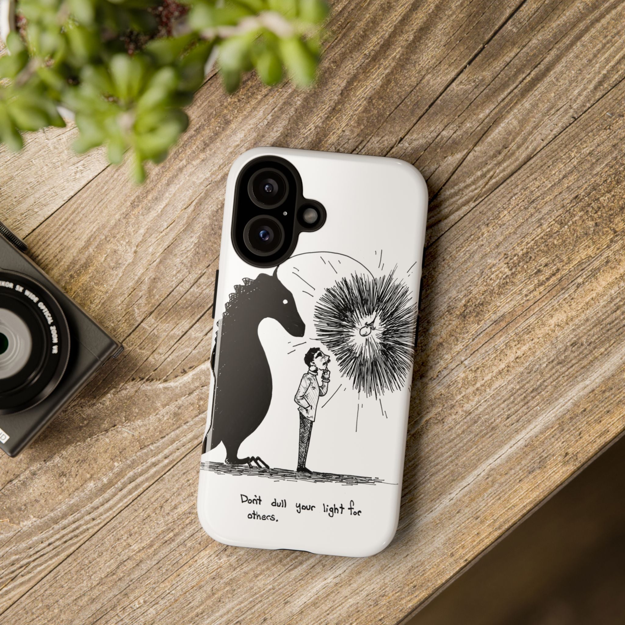 Phone Case  "Don't Dull Your Light for Others" Black & White Inspirational Art