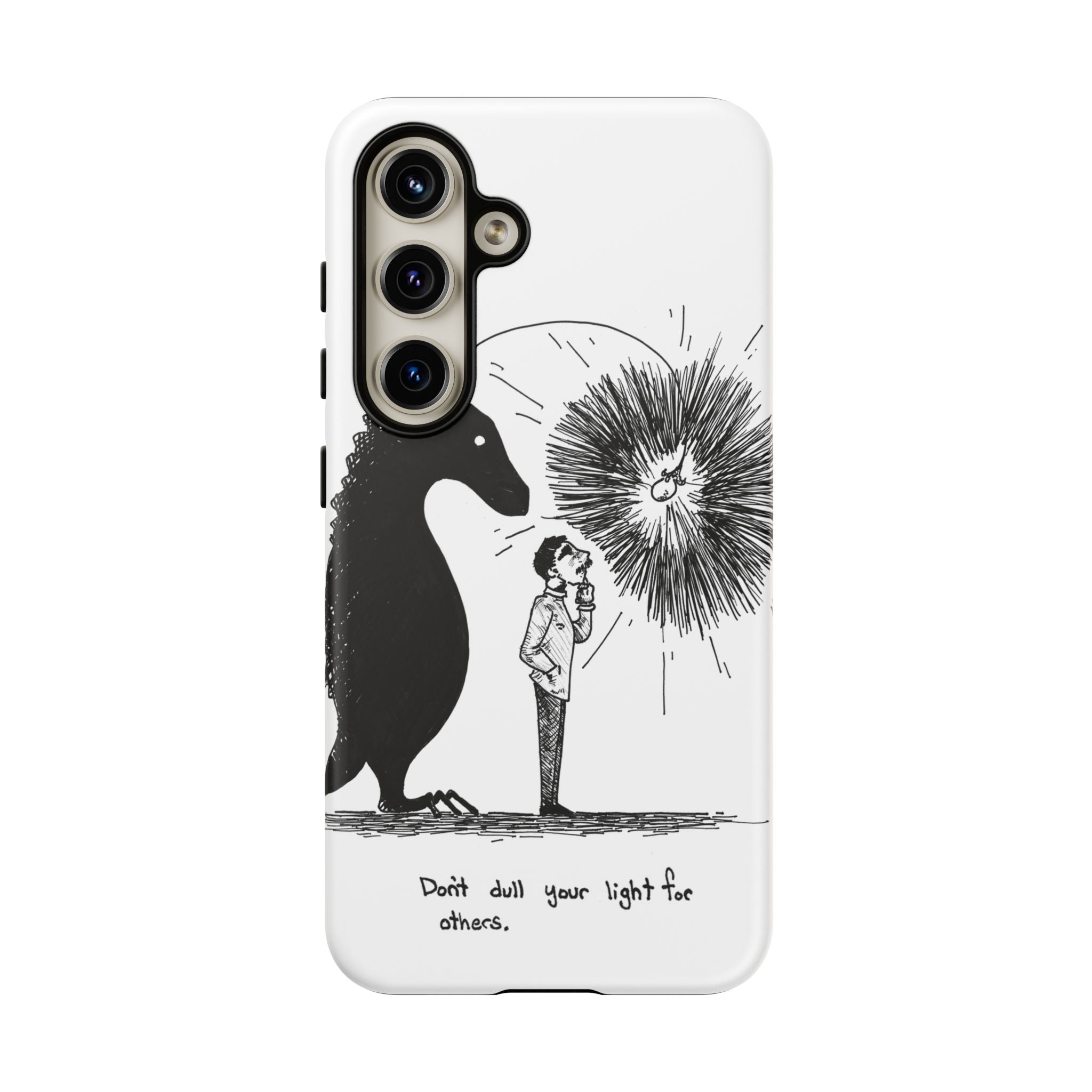 Phone Case  "Don't Dull Your Light for Others" Black & White Inspirational Art