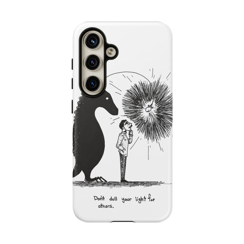 Phone Case  "Don't Dull Your Light for Others" Black & White Inspirational Art