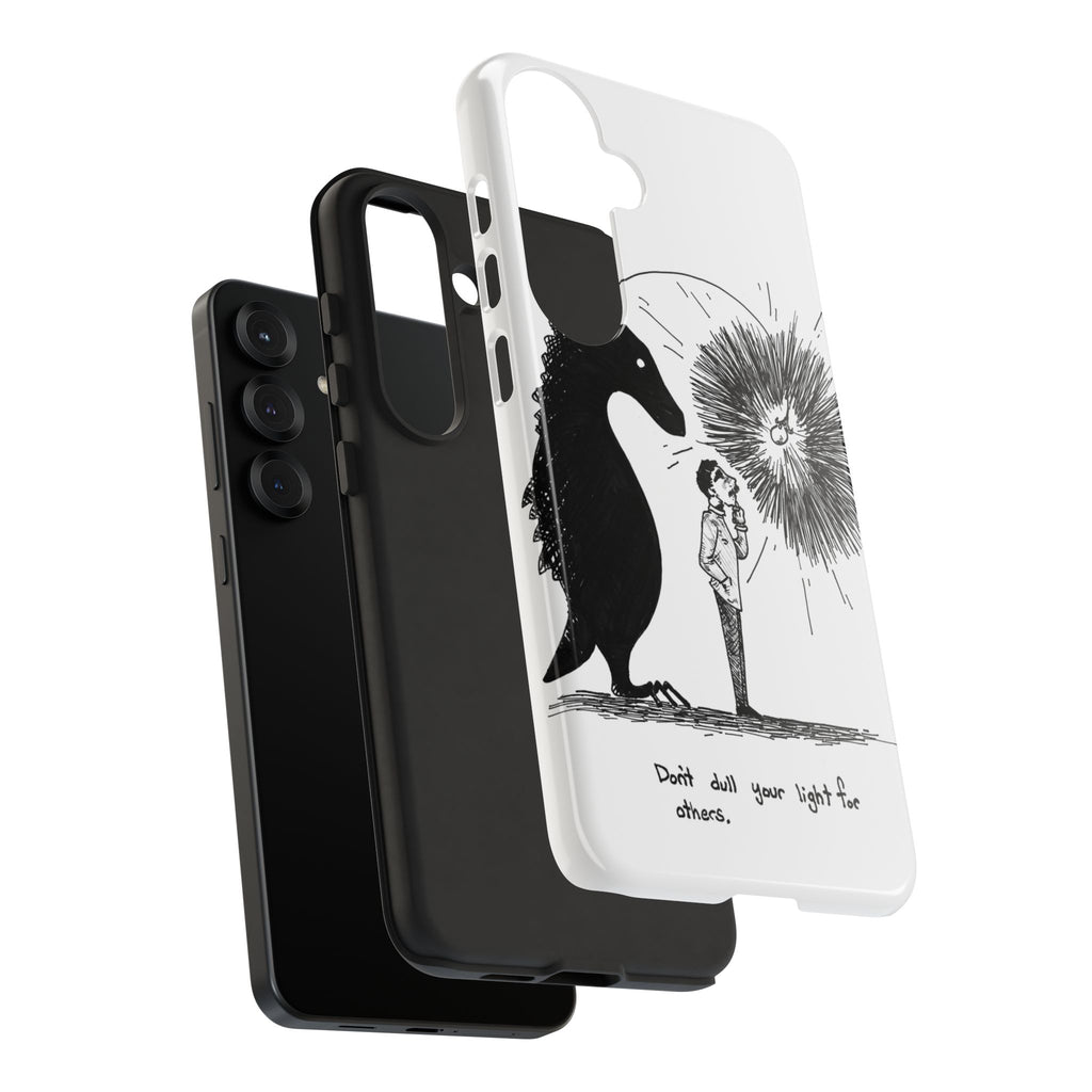 Phone Case  "Don't Dull Your Light for Others" Black & White Inspirational Art