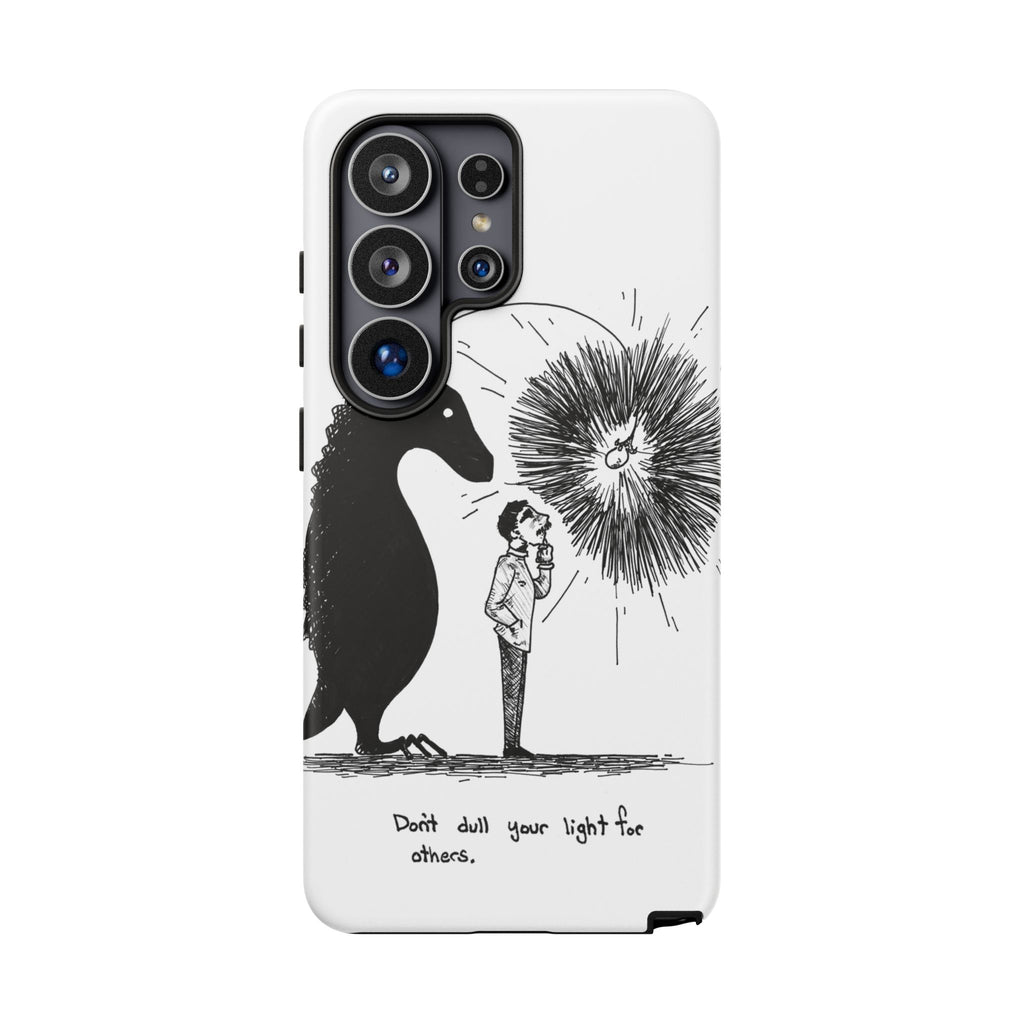 Phone Case  "Don't Dull Your Light for Others" Black & White Inspirational Art