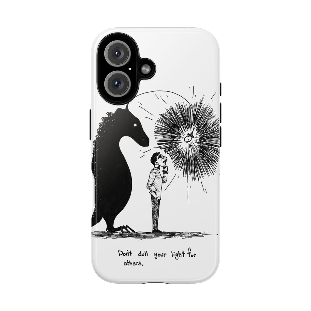 Phone Case  "Don't Dull Your Light for Others" Black & White Inspirational Art