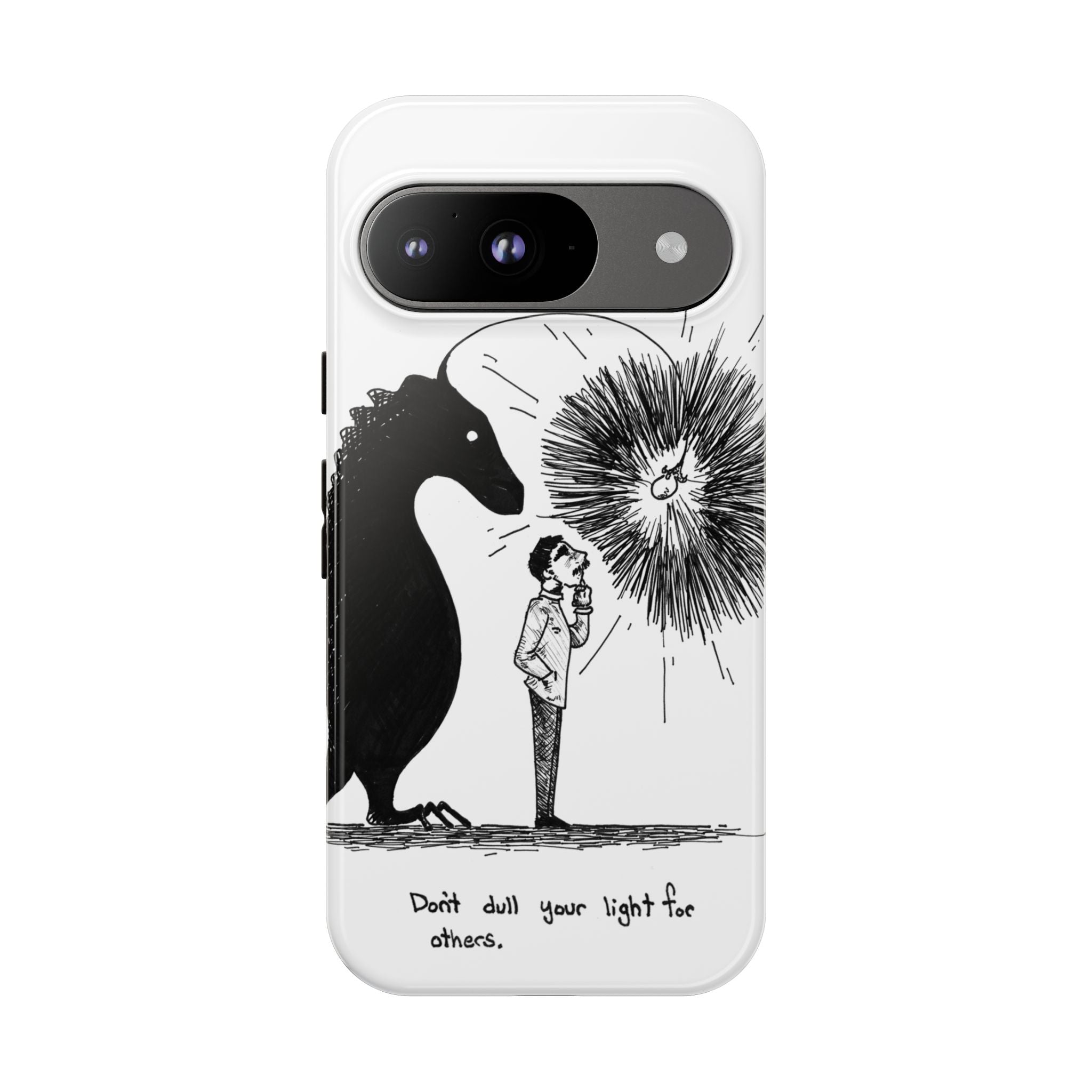 Phone Case  "Don't Dull Your Light for Others" Black & White Inspirational Art