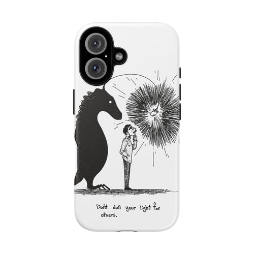 Phone Case  "Don't Dull Your Light for Others" Black & White Inspirational Art