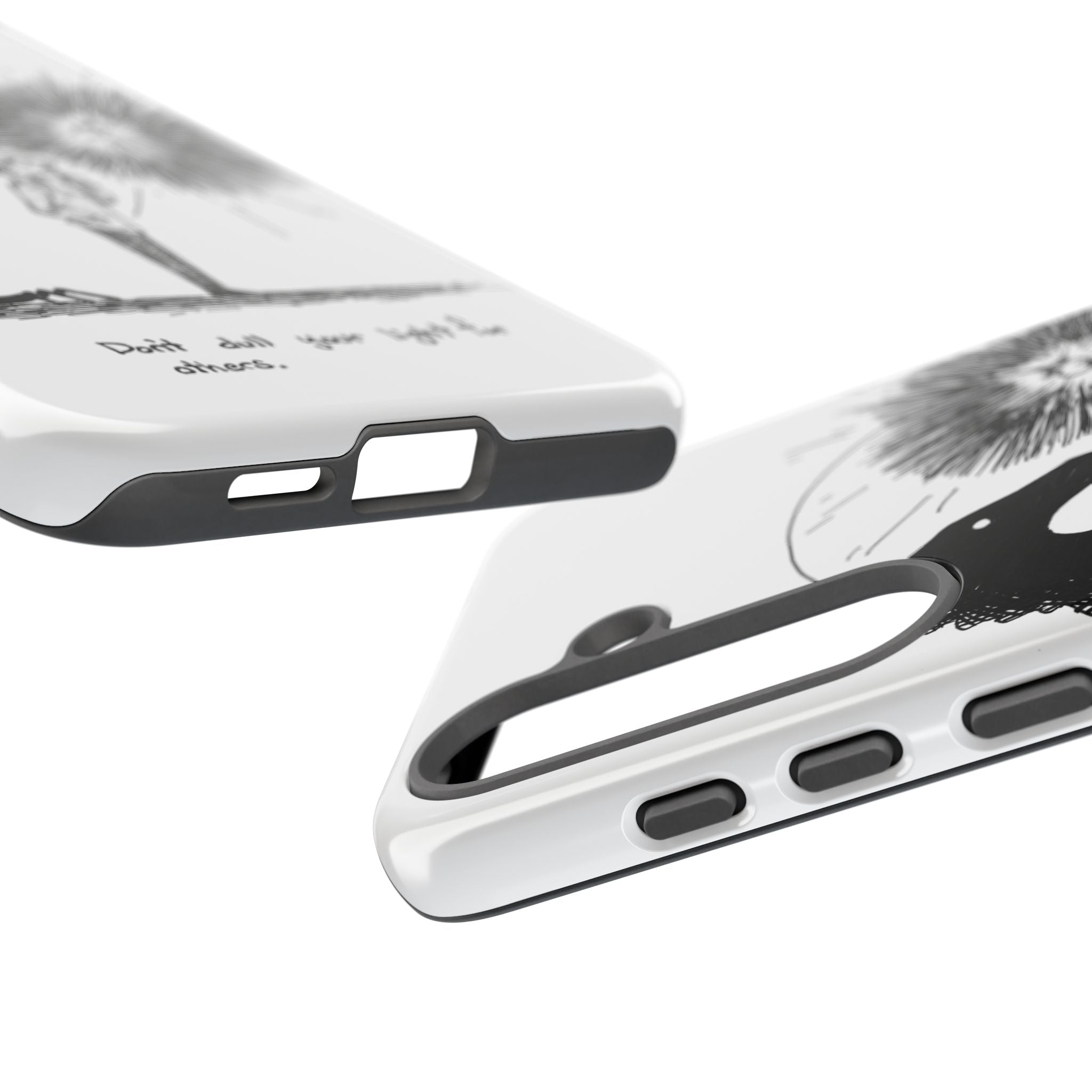 Phone Case  "Don't Dull Your Light for Others" Black & White Inspirational Art