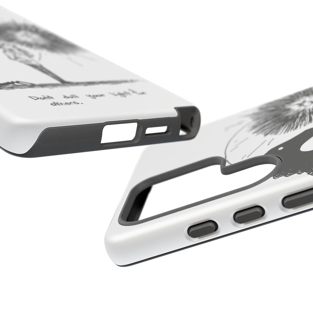 Phone Case  "Don't Dull Your Light for Others" Black & White Inspirational Art